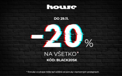 Zľava -20% na úplne všetko v HOUSE
